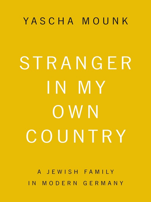 Title details for Stranger in My Own Country by Yascha Mounk - Available